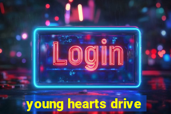 young hearts drive